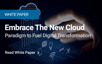 Embrace The New Cloud Paradigm to Fuel Digital Transformation