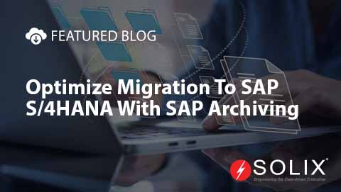 Optimize migration to SAP S/4 HANA with SAP Archiving