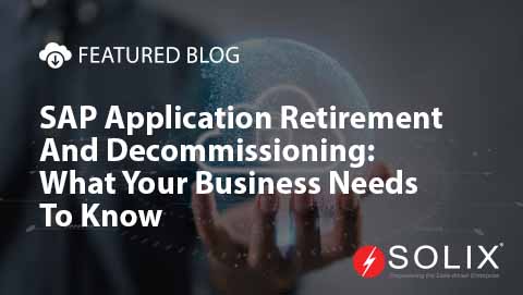 SAP Application Retirement and Decommissioning: What Your Business Needs To Know