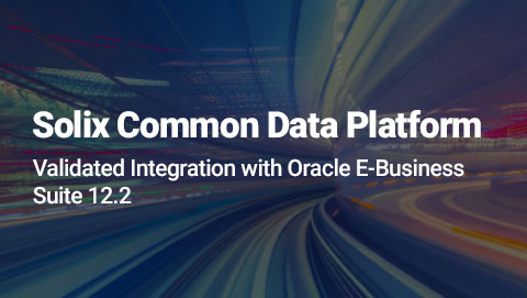 Solix Common Data Platform Validated Integration with Oracle E-Business Suite 12.2